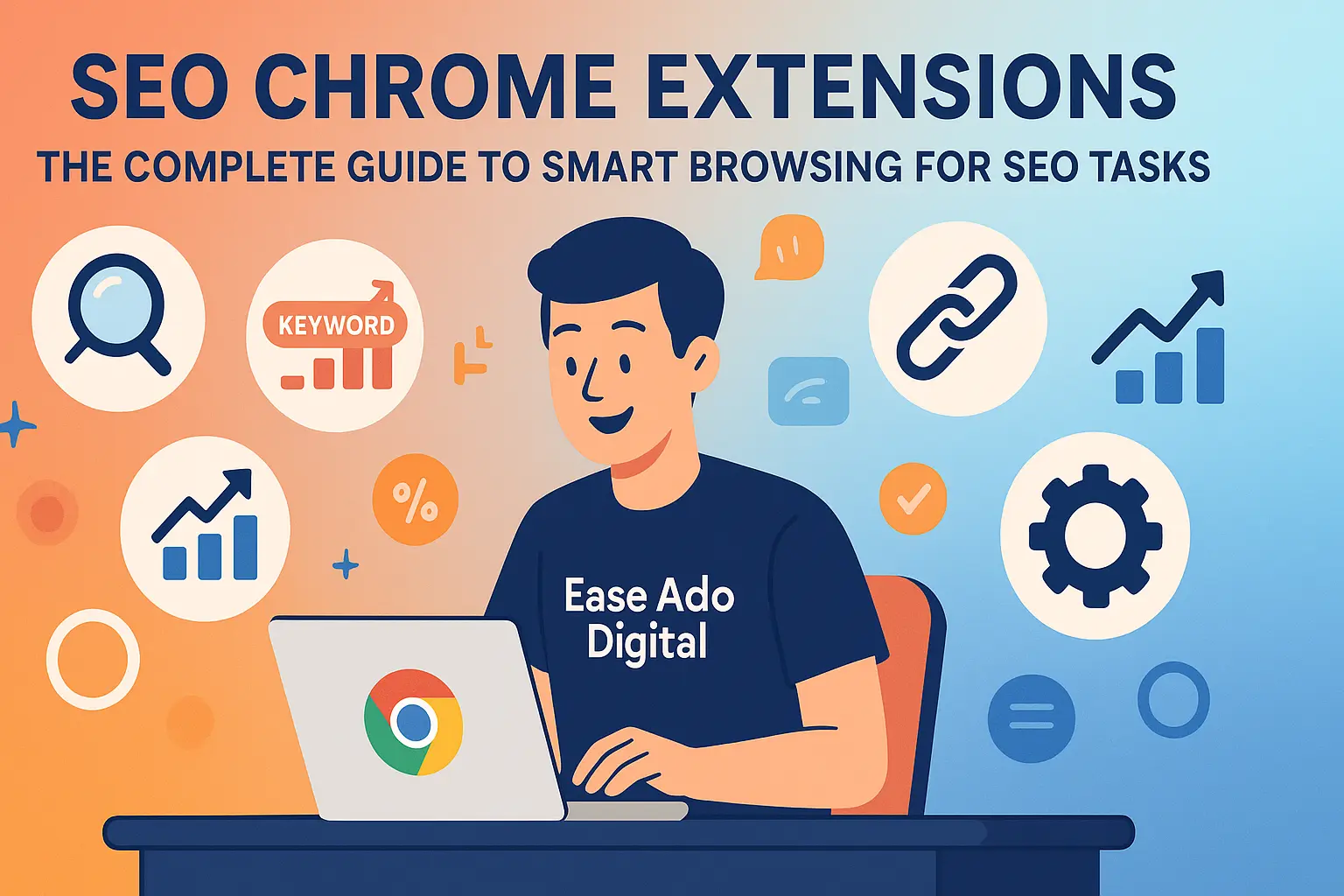 SEO Chrome Extensions The Complete Guide to Smart Browsing for SEO Tasks