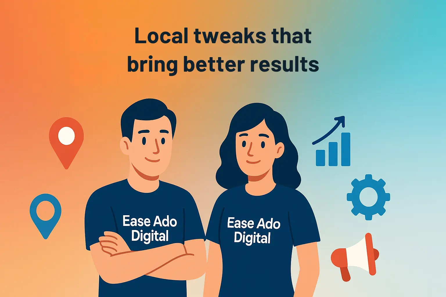 Local Tweaks That Bring Better Results