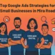 Top Google Ads Strategies For Small Businesses In Mira Road